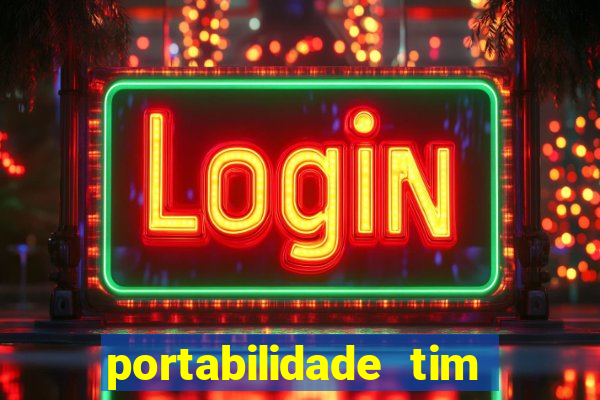 portabilidade tim para tim